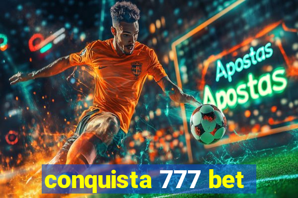 conquista 777 bet